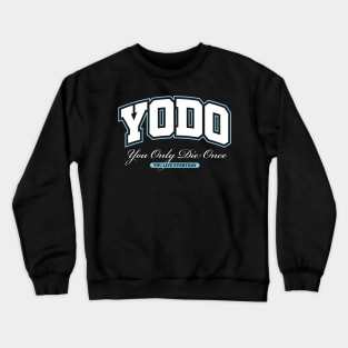 YODO: you only die once Crewneck Sweatshirt